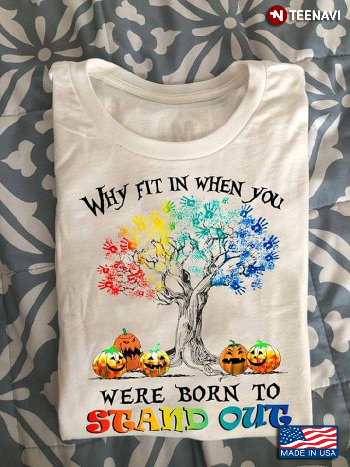 Why Fit In When You Were Born To Stand Out Halloween Pumpkin