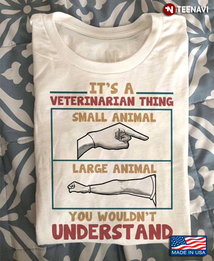 It's A Veterinarian Thing Small Animal  Large Animal You Wouldn't  Understand