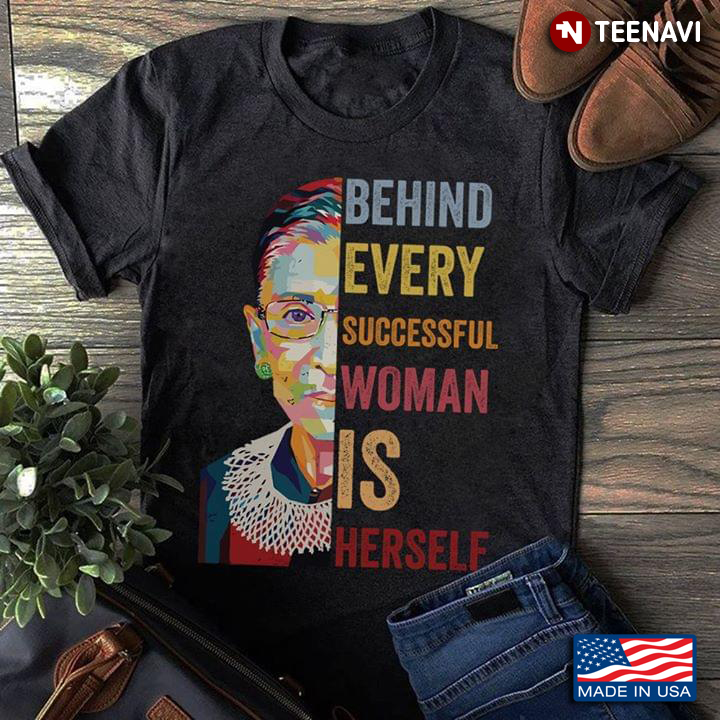 Behind Every Successful Woman  Is Herself RBG