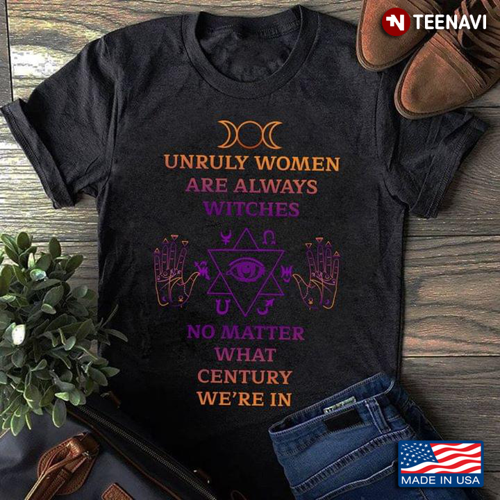 Unruly Woman Are Always Witches No Matter What Century We're In