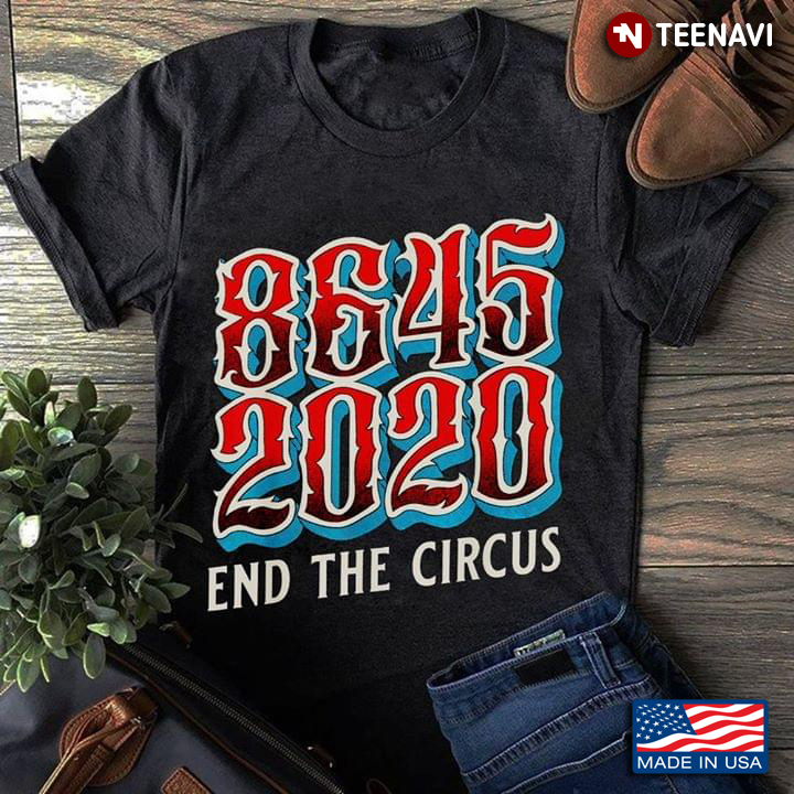 8645 2020 End The Circus Trump