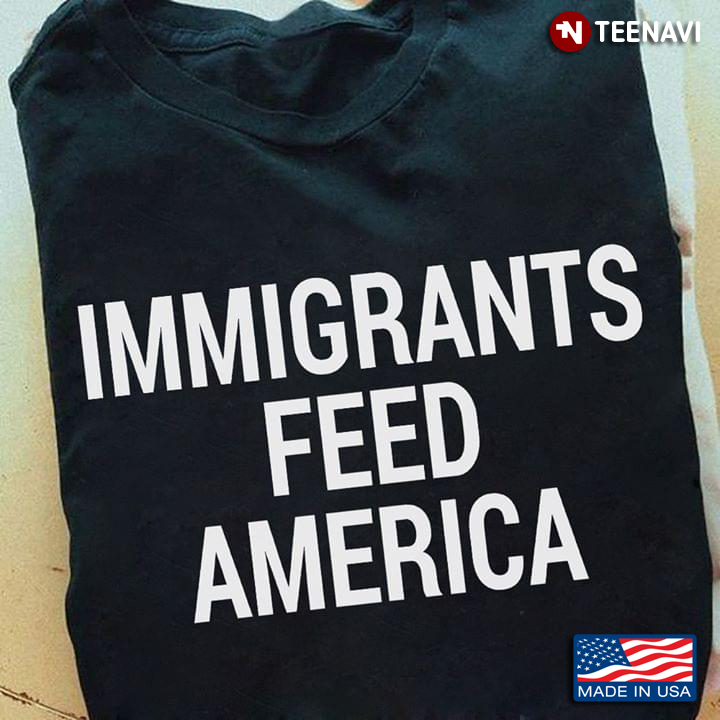 Immigrants Feed America