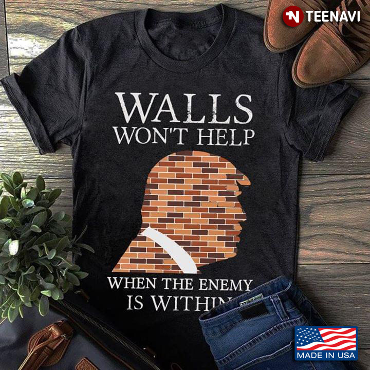 Walls Won't Help When The Enemy Is Within Donald Trump