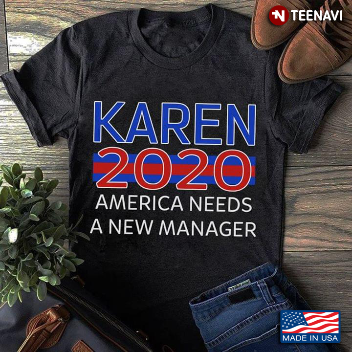 Karen 2020 America Needs A New Manager