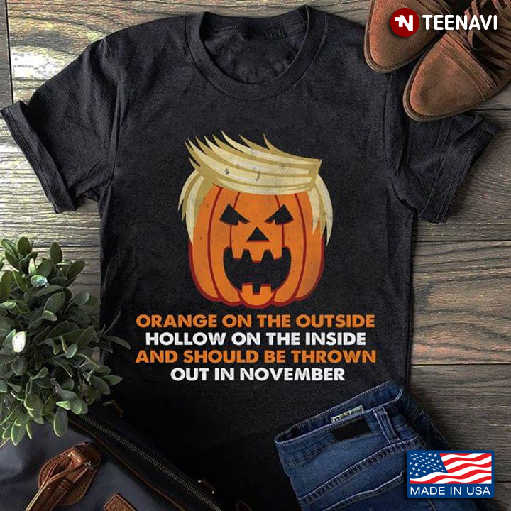 Orange On The Outside Hollow On The Inside And Should Be Thrown Out In November  Pumpkin Trump