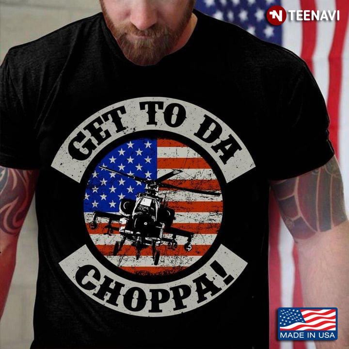 Get To Da Choppa American Flag Helicopter