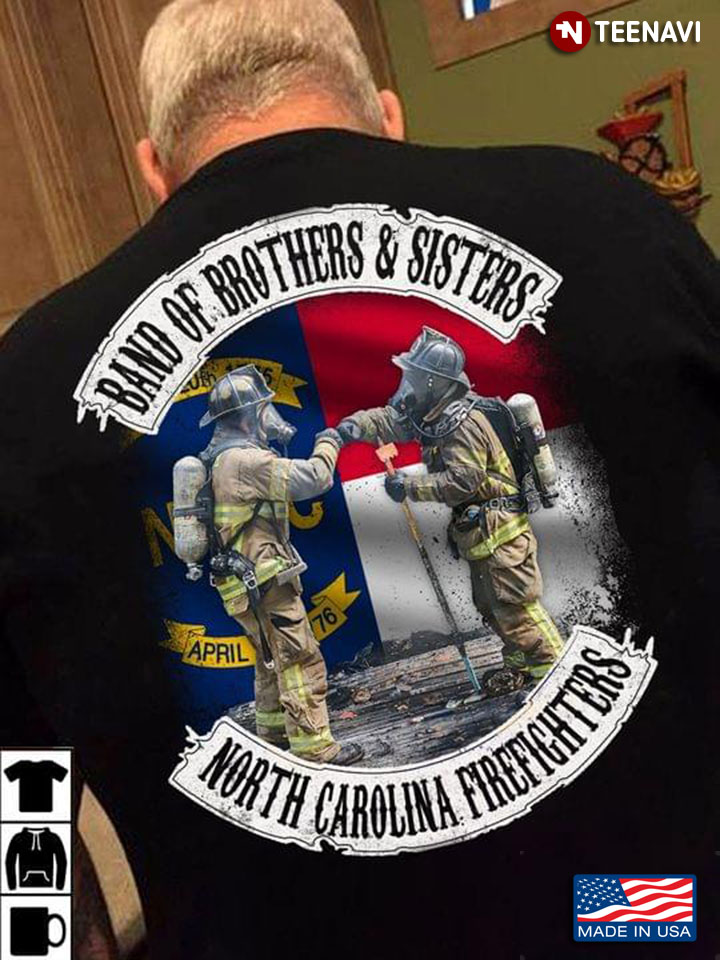 Band Of Brothers And Sisters North Carolina Firefighters