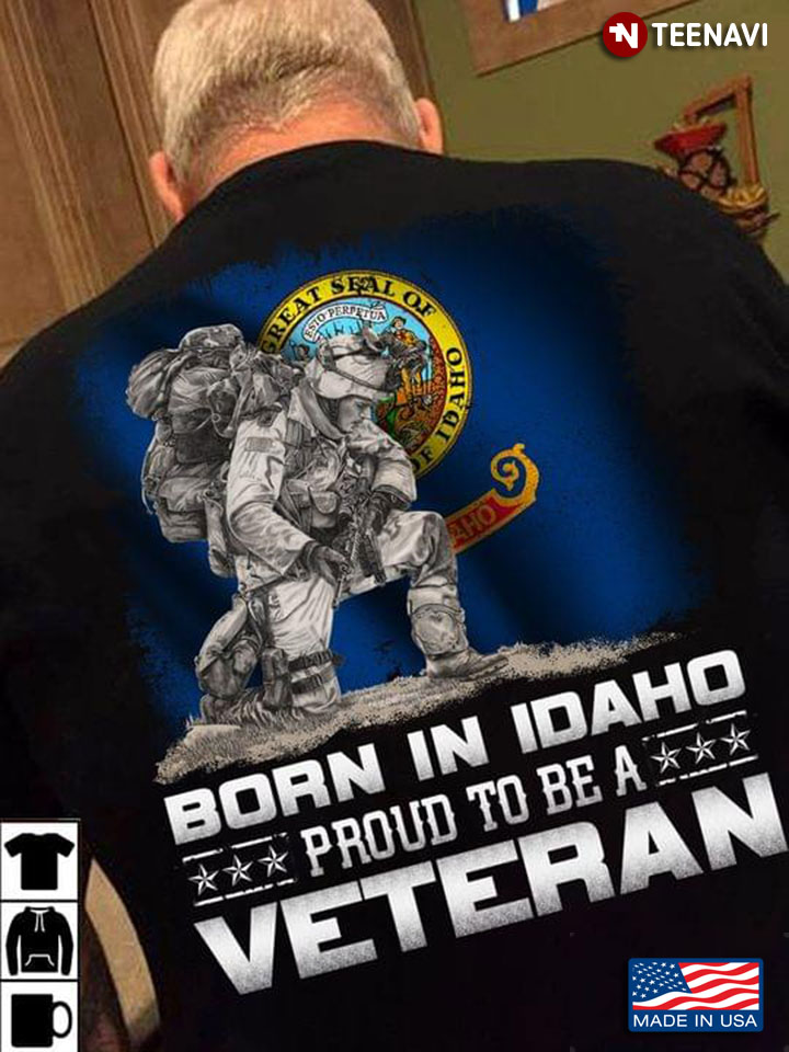 Born In IDAHO Proud To be A Veterans