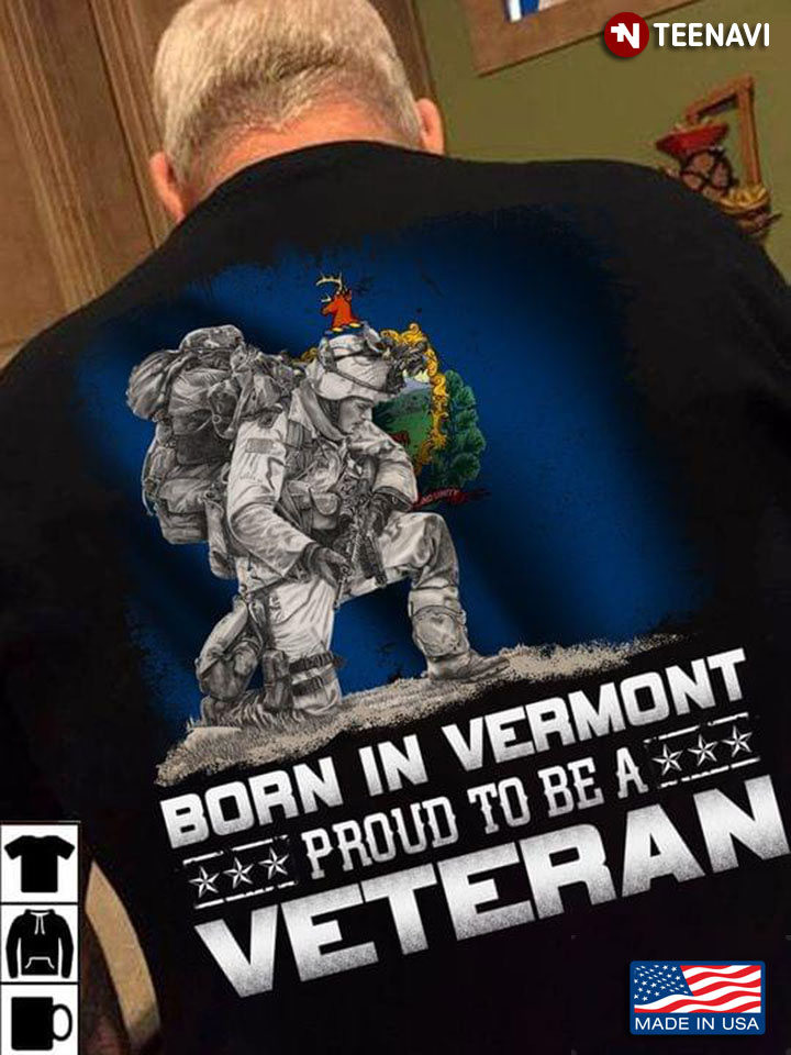 Born In Vermont  Proud To be A Veterans