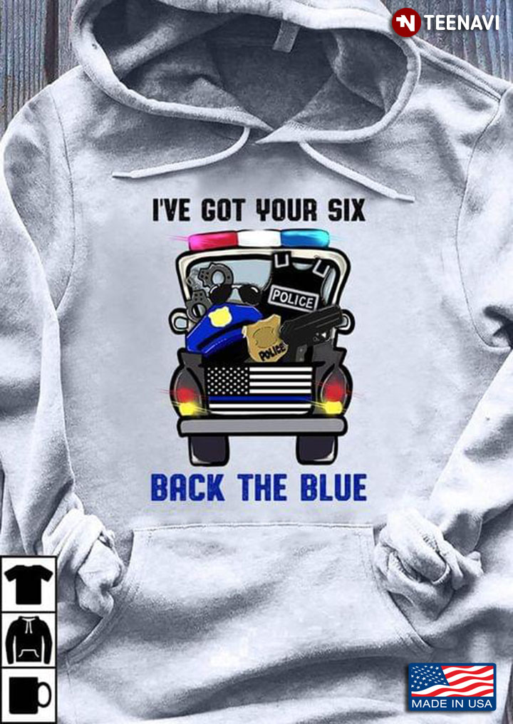 I've Got Your Six Back The Blue Police Officer