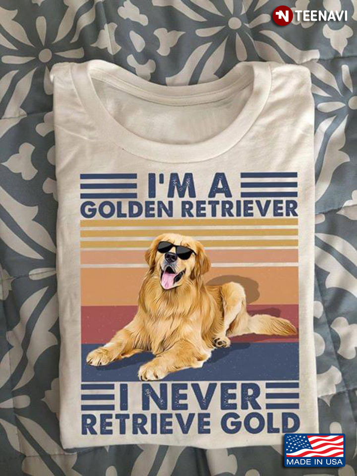 Yellow Dog I'm A Golden Retriever  I Never Retriever Gold