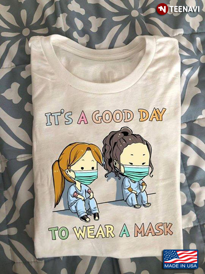 It's A Good Day To Wear A Mask The Girls
