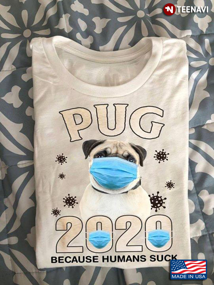 Pug 2020 Because Human Suck