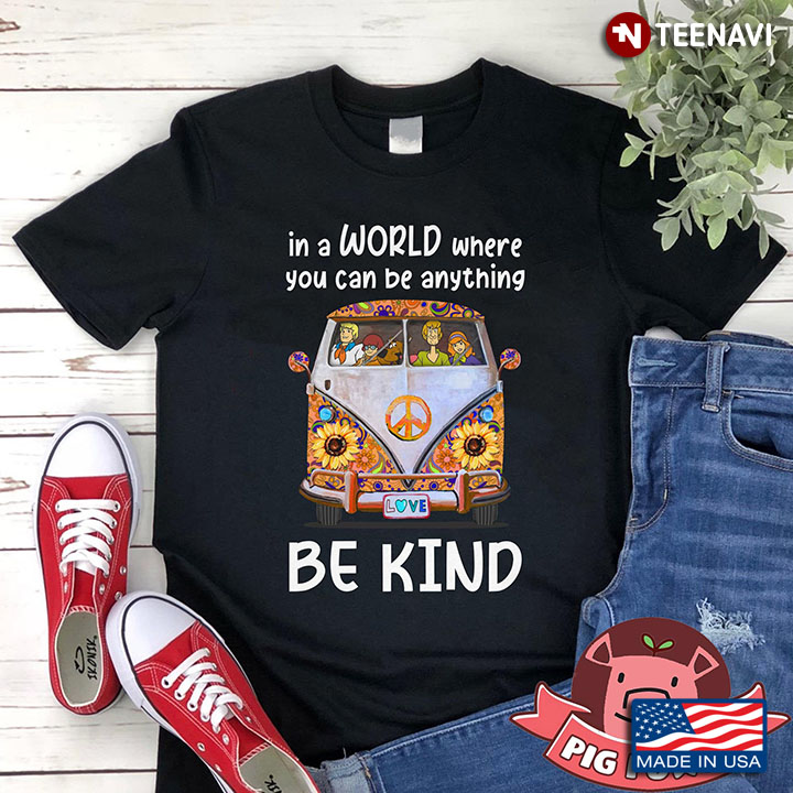 In A World Where You Can Be Everything Be Kind Hippie Car