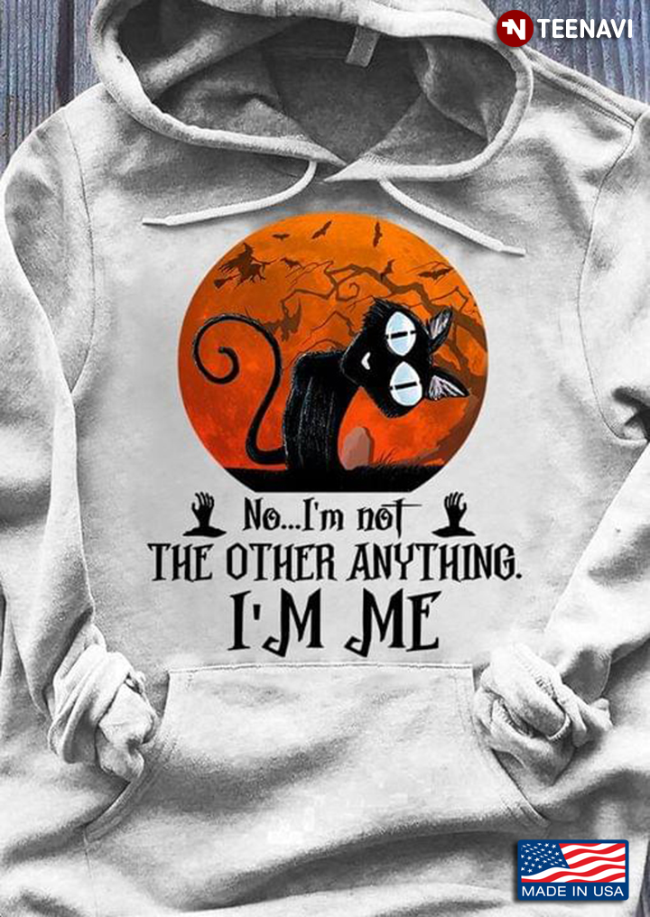 No I'm Not The Other Anything I'm Me Halloween