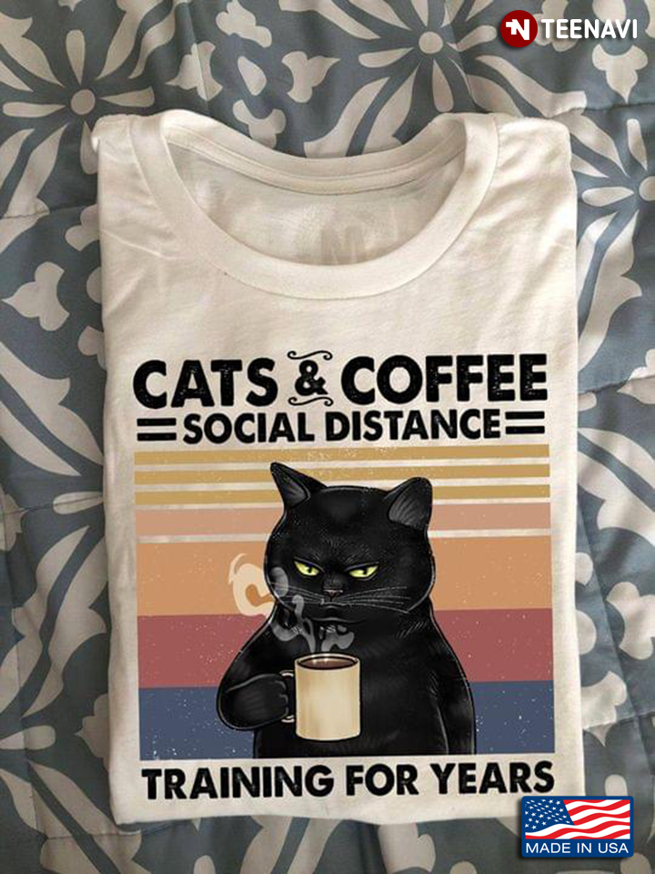 Cats And Coffee Social Distance Training For Years