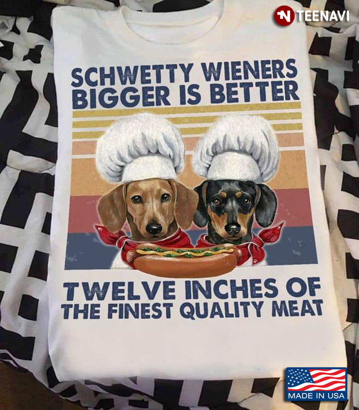 Schwetty Wieners Bigger Is Better Twelve Inches Of The Finest Quality Meat