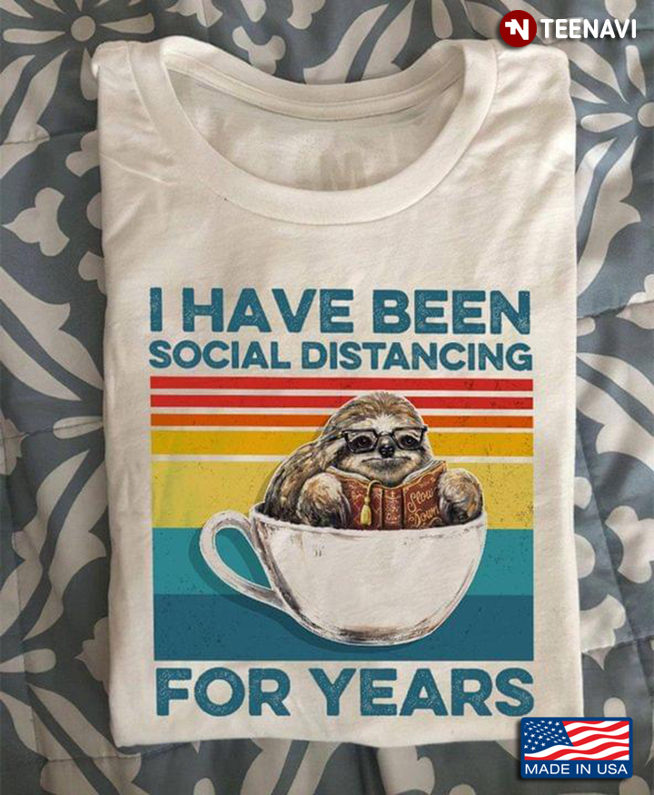 I Have Been Social Distancing For Years Sloth Vintage