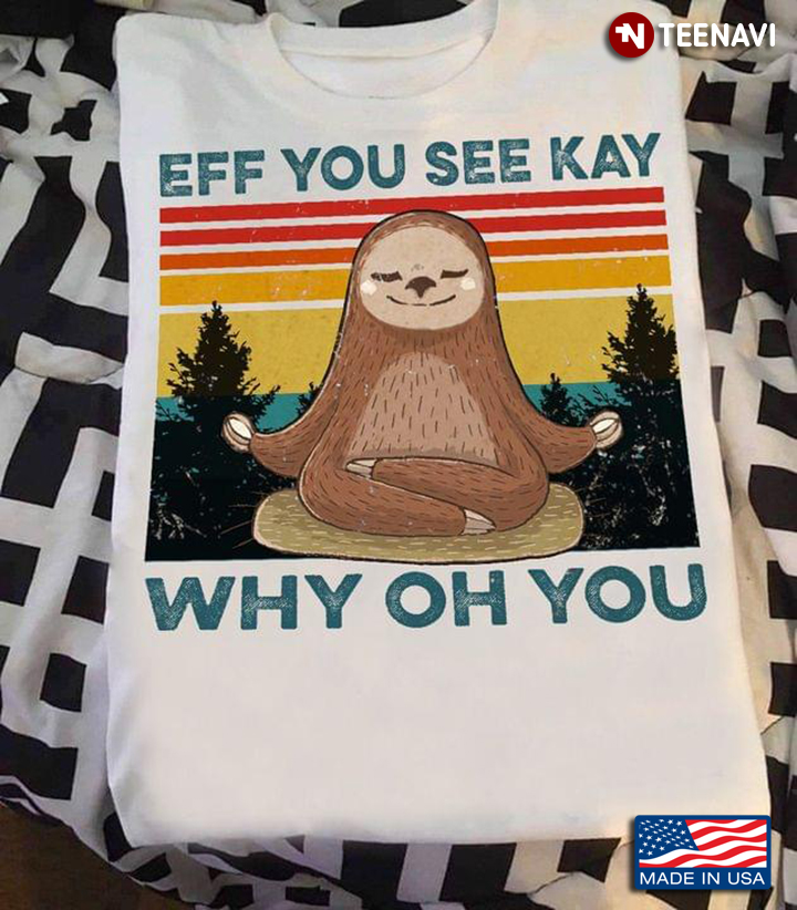 Sloth Vintage Eff You See Kay Why Oh You