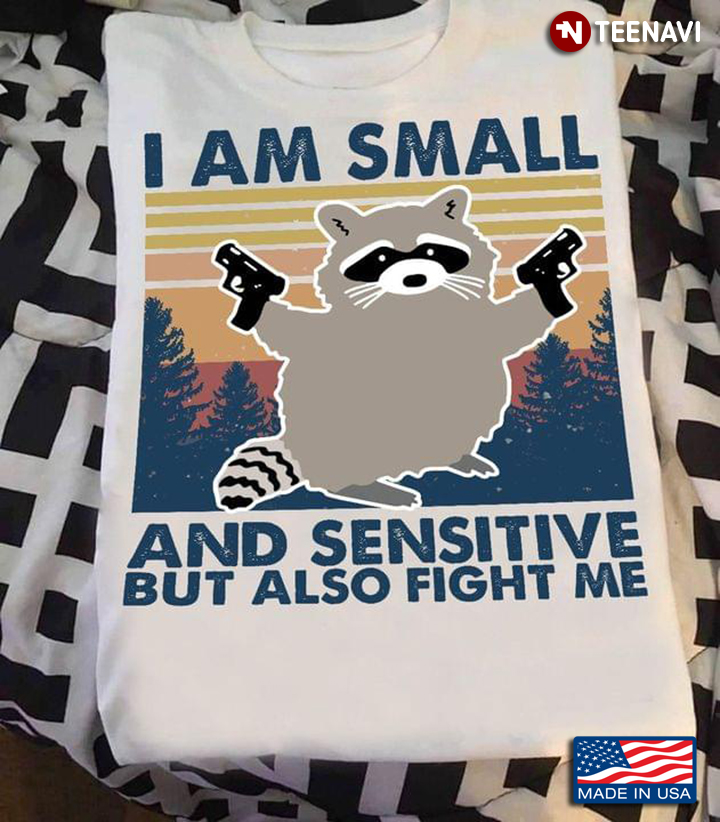 Racoon I Am Small And Sensitive But Also Fight Me Vintage