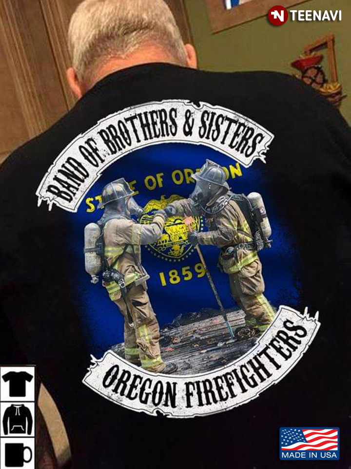 Band Of Brothers And Sisters Oregon Firefighters
