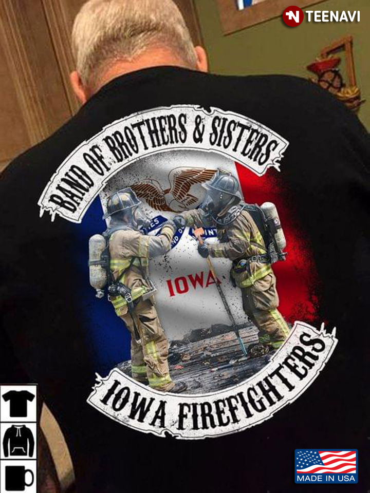 Band Of Brothers And Sisters IOWA Firefighters
