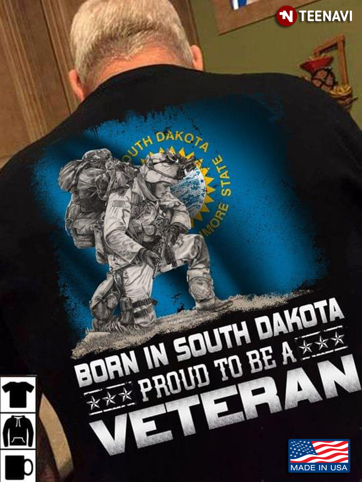 Born In South Dakota Proud To  Be A Veteran