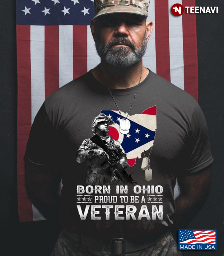 Born In Ohio Proud To Be A Veteran
