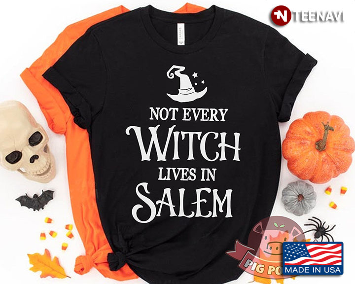 Not Every Witch Lives In Salem Halloween