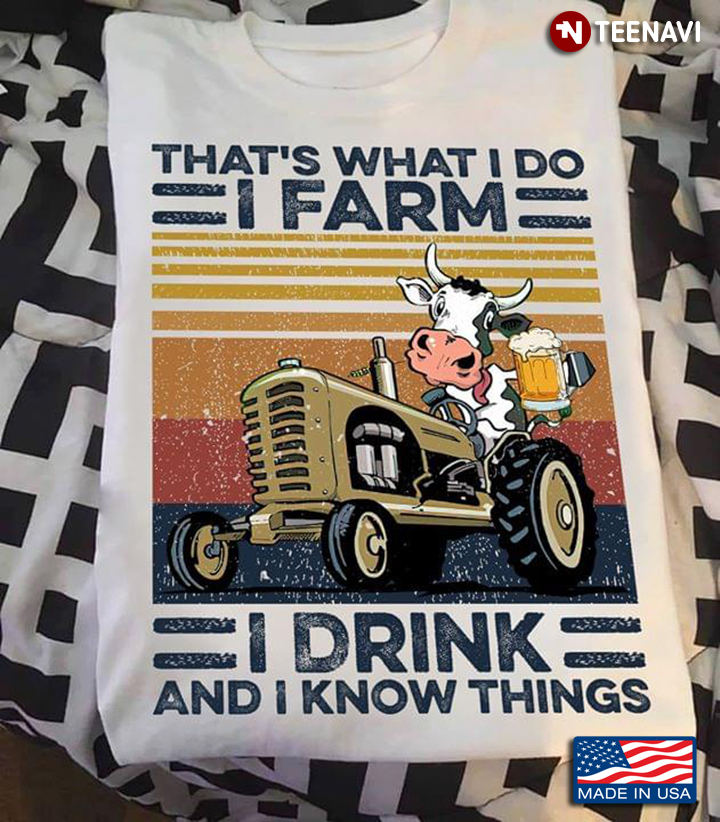 That's What I Do I Farm I Drink And I Know Things Cow Drinking Beer
