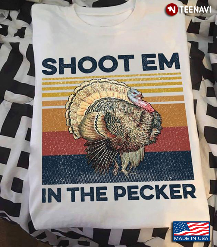 Shoot Em In The Pecker Turkey New Design