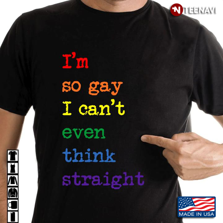 I'm So Gay I Can't Even Think Straight LGBT