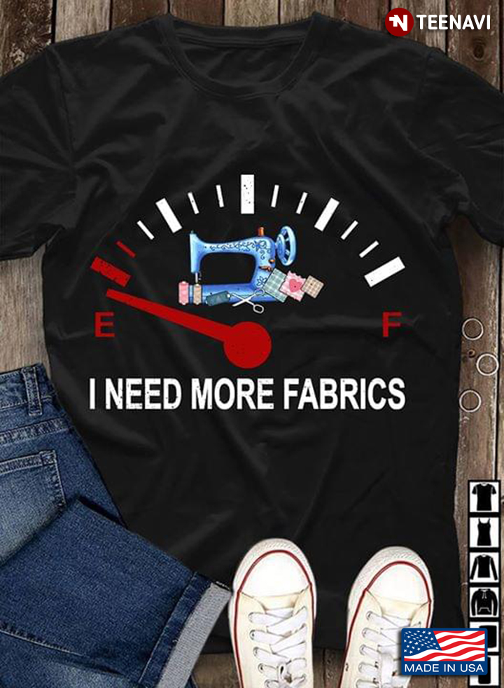 I Need More Fabrics Sewing Machine