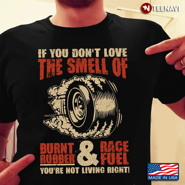 If You Don't Love A Smell Of Burnt Rubber And Race Fuel You're Not Living Right