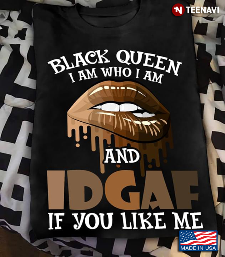 Black Queen I Am Who I Am And Idgaf If You Like Me