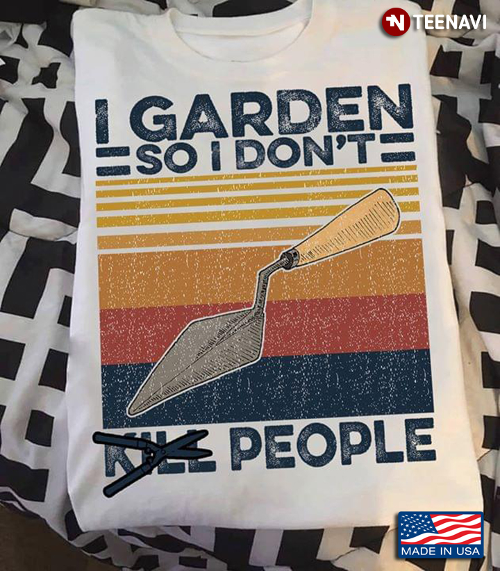 I Garden So I Don't Kill People Vintage