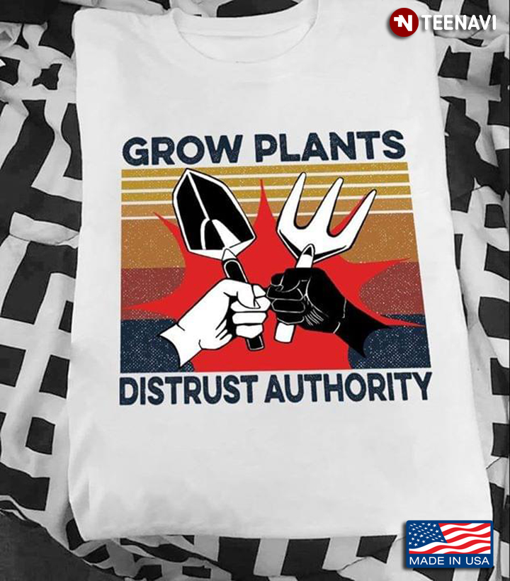 Grow Plants Distrust Authority