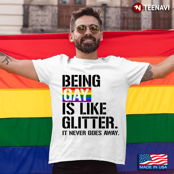 Being Gay Is Like Glitter It Never Goes Away LGBT
