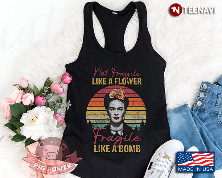 Not Fragile Like A Flower Fragile Like A Bomb Frida Kahlo Tank Version