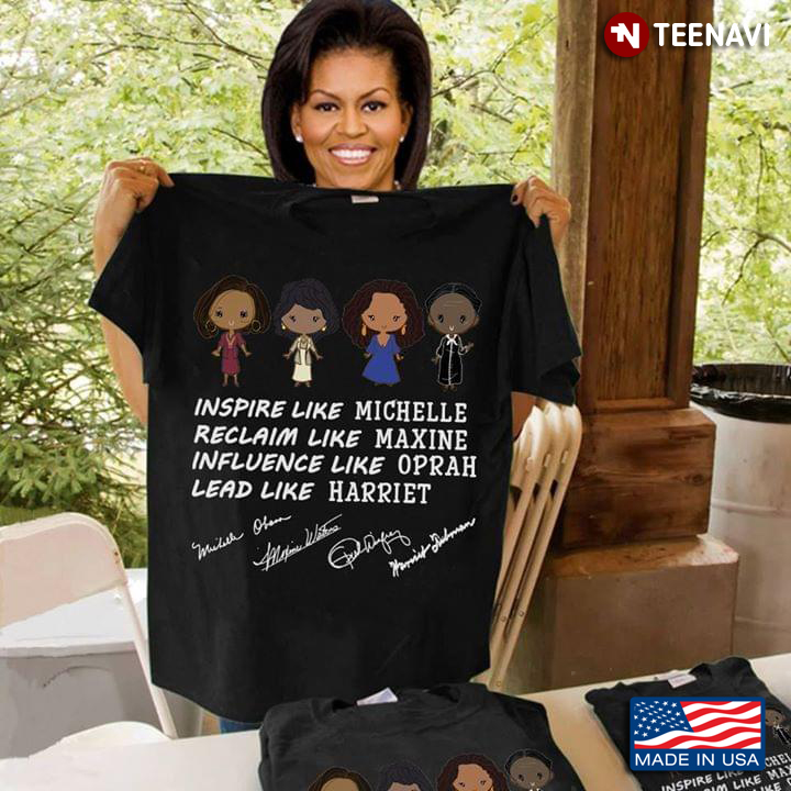 Inspire Like Michelle Reclaim Like Maxine Influence Like Oprah Lead Like Harriet Feminism