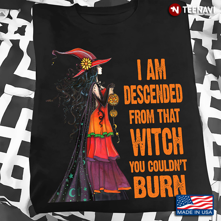 I Am Descended From That Witch You Couldn't Burn Halloween