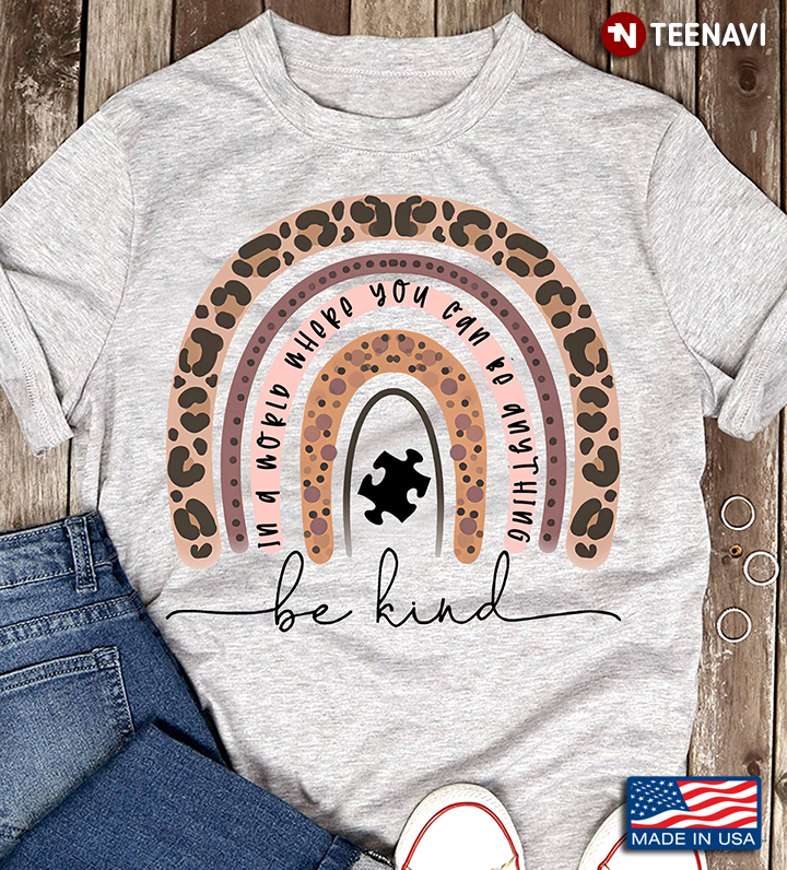 Leopard Autism Awareness In A World Where You Can Be Anything Be Kind