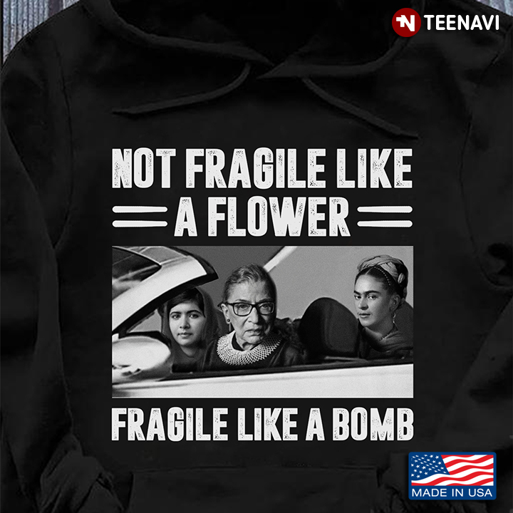 Ruth Bader Ginsburg Not Fragile Like A Flower Fragile Like A Bomb New Version
