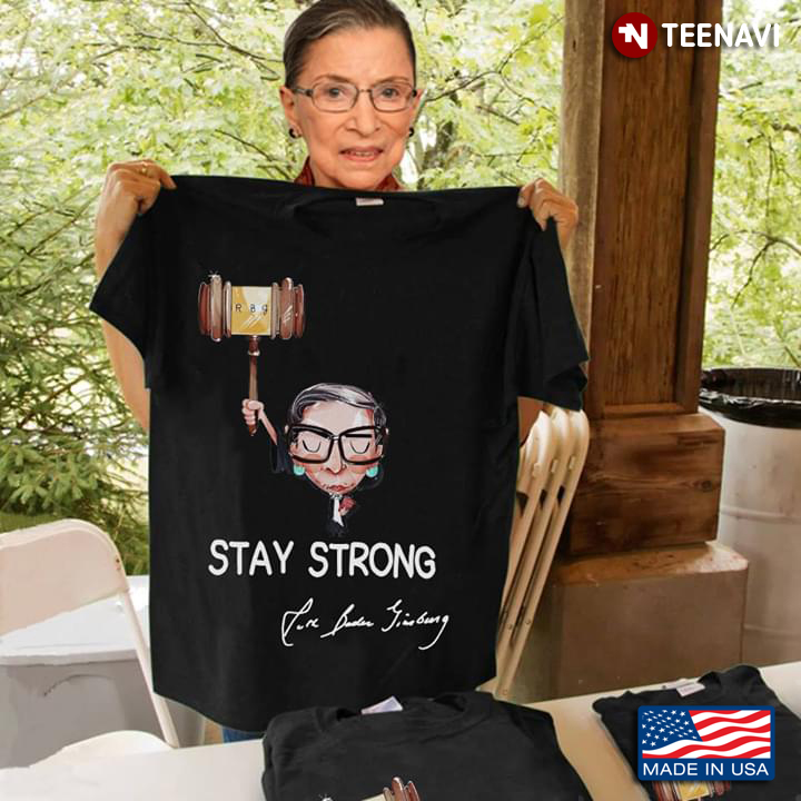 Stay Strong Ruth Bader Ginsburg RBG