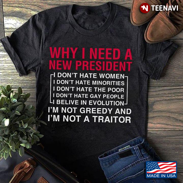 Why I Need A New President I Don’t Hate Women I Don’t Hate Minorities I Don’t Hate The Poor