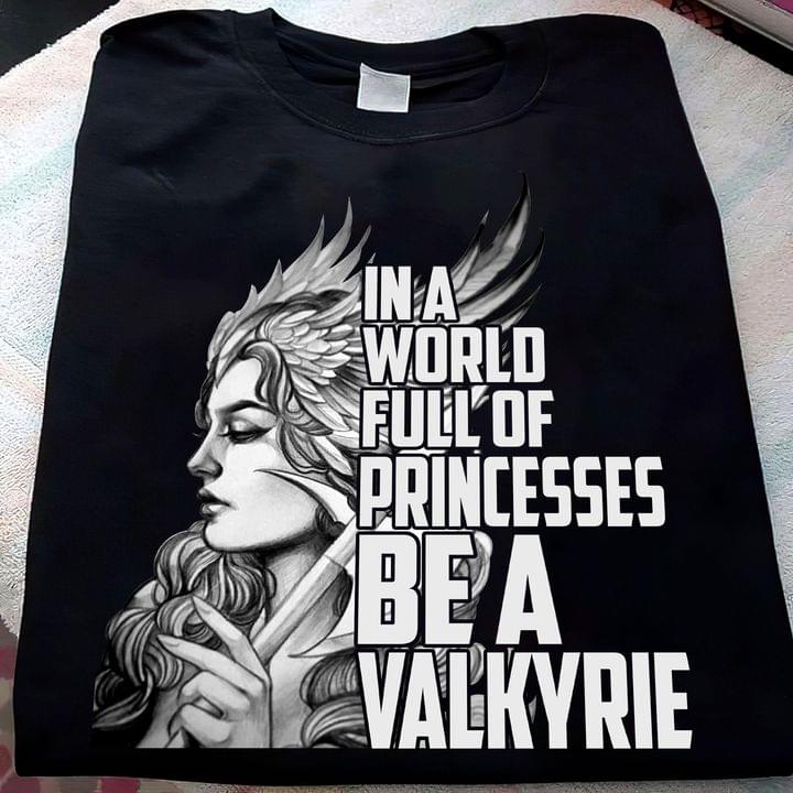 In A World Full Of Princess Be A Valkyrie
