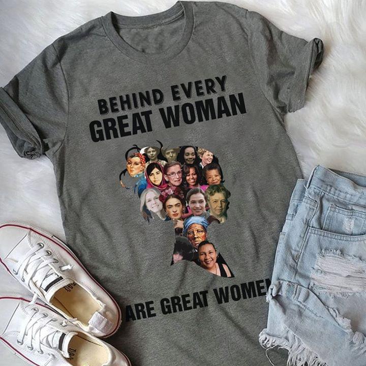 Behind Every Great Woman Are Great Women Feminists
