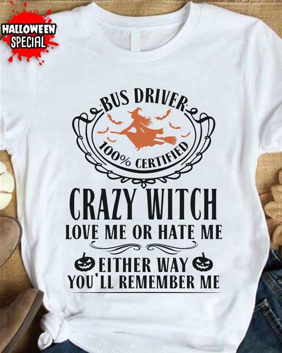 Bus Driver Crazy Witch Love Me Or Hate Me Either Way You'll Remember Me