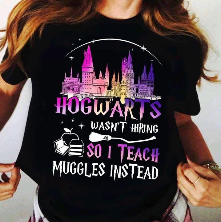Hogwarts Wasn't Hiring So I Teach Muggles Instead Harry Potter