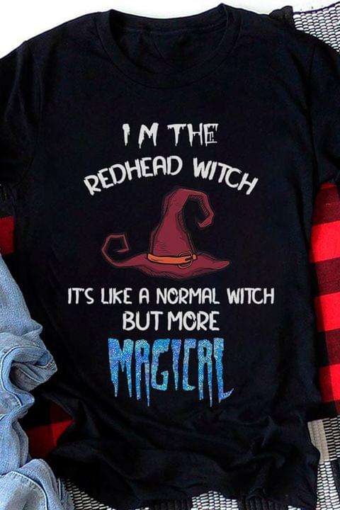 I'm The Redhead Witch It's Like A Normal Witch But More Magical Halloween
